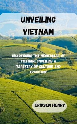  Constitutional Law of Vietnam: Unveiling the Legal Tapestry of a Dynamic Nation