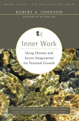  Inner Work: Using Dreams and Active Imagination for Personal Growth -  Ein literarisches Labyrinth der Selbstfindung durch die Tiefen des Unterbewusstseins