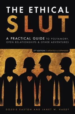  “The Ethical Slut: A Practical Guide to Polyamory, Open Relationships & Other Adventures” - Ein provokantes Plädoyer für mehr Liebe und Freiheit