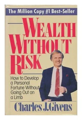  Wealth Without Risk: A Comprehensive Guide to Financial Freedom – Entdeckungen über den Weg zur finanziellen Unabhängigkeit und die Kunst des risikolosen Investments